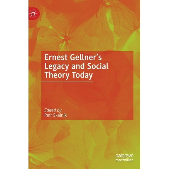 Ernest Gellner's Legacy and Social Theory Today, (Hardcover)