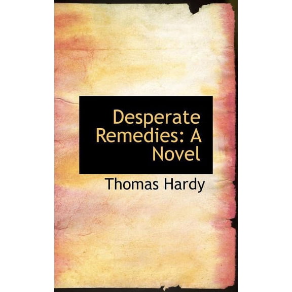 Desperate Remedies: A Novel (Hardcover)