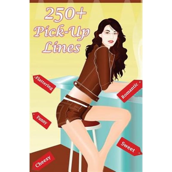 Pre-Owned 250+ Pick Up Lines : A Collection of 250+ Funny, Cheesy, Corny, Sweet, Romantic, Flattering and Hilarious Pickup Lines
