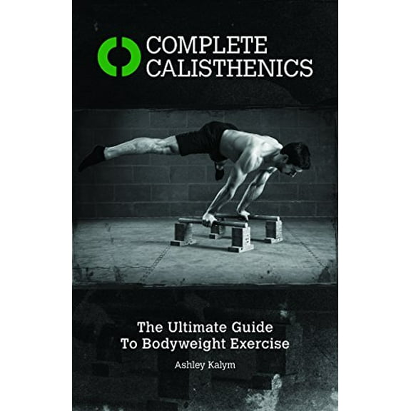 Pre-Owned Complete Calisthenics: The Ultimate Guide to Body Weight Exercise (Paperback) 1905367546 9781905367542