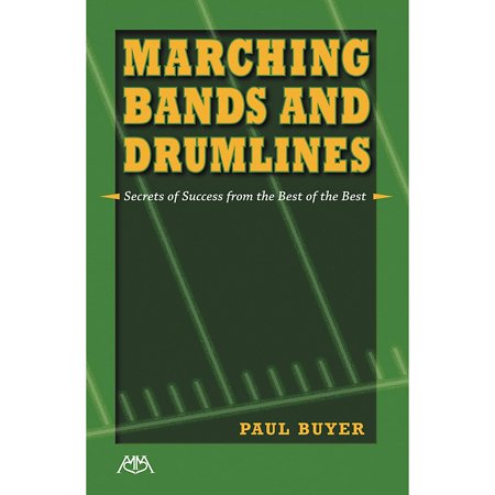 Meredith Music Marching Bands and Drumlines: Secrets of Success From the Best of the (Best Marching Bands In The Us)