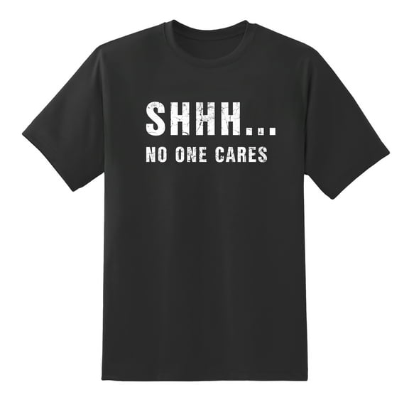 Shh No One Cares Be Quiet Funny Quote Men's Mens Graphic T Shirts Black,XL