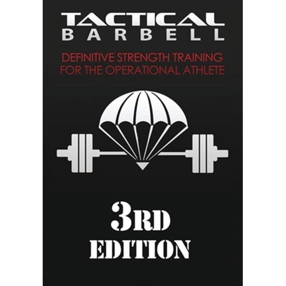 Tactical Barbell: Tactical Barbell: Definitive Strength Training for the Operational Athlete (Paperback)