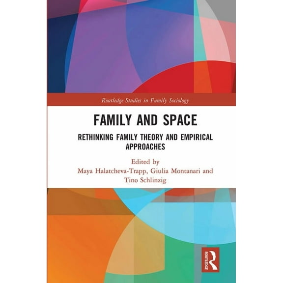 Routledge Studies in Family Sociology Family and Space: Rethinking Family Theory and Empirical Approaches, (Paperback)