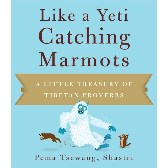 Like a Yeti Catching Marmots : A Little Treasury of Tibetan Proverbs (Paperback)