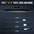 thumbnail image 4 of Universal Lid for Pots, Pans and Skillets Fits 7", 8" and 9" Diameter Cookware -  Tempered Glass Pan Lid with   Rim, Multi-purpose  Pot , Dishwasher-Safe, Black, 4 of 7