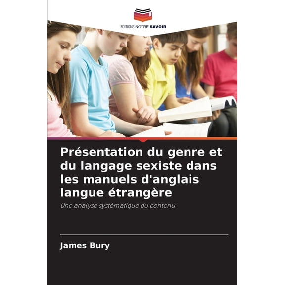 PrÃ©sentation du genre et du langage sexiste dans les manuels d'anglais langue Ã©trangÃ¨re, (Paperback)