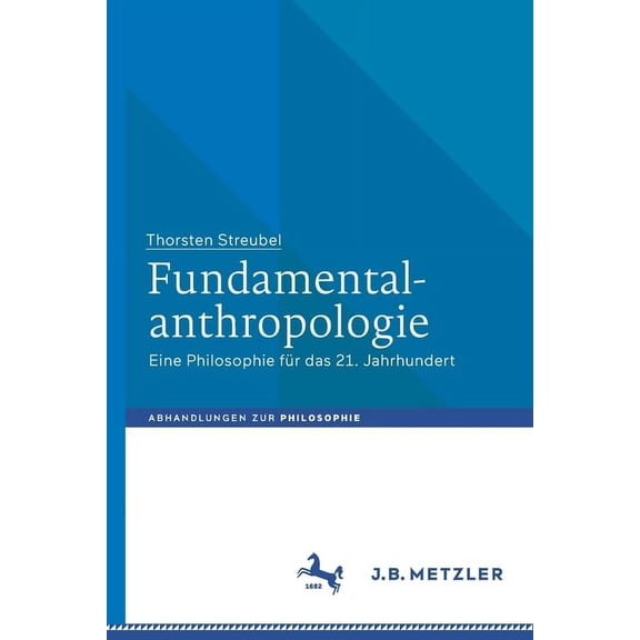 Abhandlungen Zur Philosophie Fundamentalanthropologie: Eine Philosophie FÃ¼r Das 21. Jahrhundert, (Paperback)