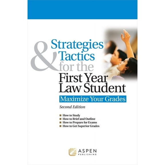 Strategies & Tactics Strategies & Tactics for the First Year Law Student: Maximize Your Grades, (Paperback)