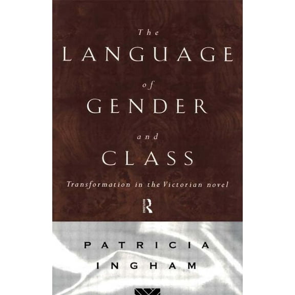 Language of Gender and Class: Transformation in the Victorian Novel, (Paperback)