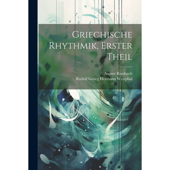 Griechische Rhythmik, Erster Theil (Paperback)