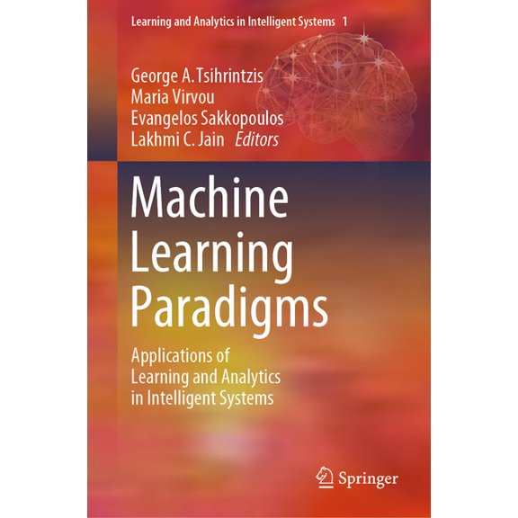 Learning and Analytics in Intelligent Sy Machine Learning Paradigms: Applications of Learning and Analytics in Intelligent Systems, Book 1, (Hardcover)