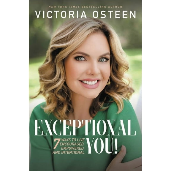 Exceptional You!: 7 Ways to Live Encouraged, Empowered, and Intentional, (Paperback)