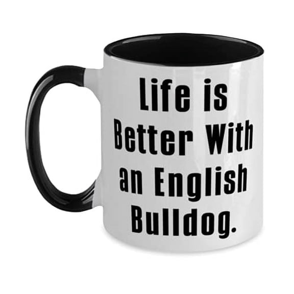 Funny English BullDog Two Tone 11oz Mug, Life is Better With an English Bulldog, Present For Dog Lovers, Inappropriate Gifts From Friends