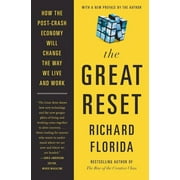 PROFESSOR OF MANAGEMENT AND PUBLIC POLICY H JOHN HEINZ III SCHOOL OF PUBLIC POLICY AND MANAGEMENT RICHARD FLORIDA The Great Reset (Paperback)