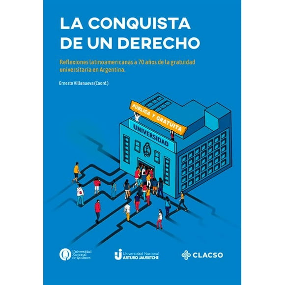 La conquista de un derecho. Reflexiones latinoamericanas a 70 años de la gratuidad universitaria en Argentina