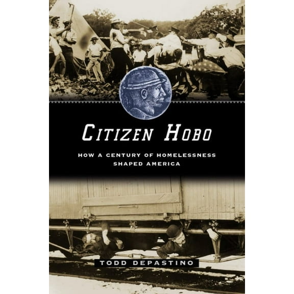 Citizen Hobo : How a Century of Homelessness Shaped America (Paperback)