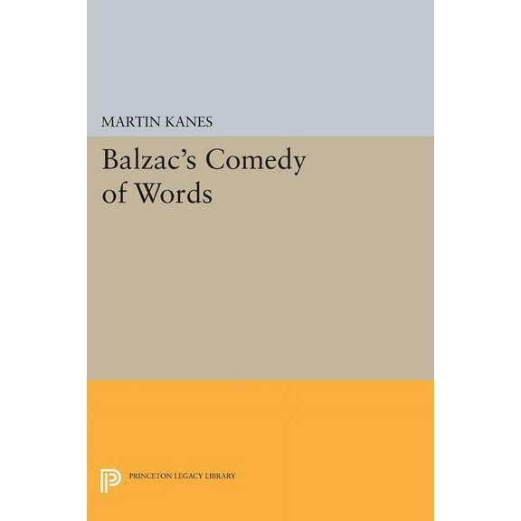 Princeton Legacy Library Balzac's Comedy of Words, Book 1540, (Paperback)