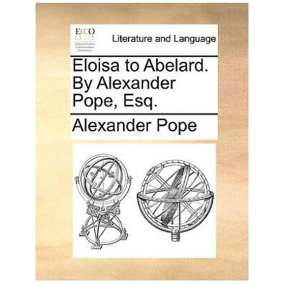 Eloisa to Abelard. by Alexander Pope, Esq. (Paperback) by Alexander Pope