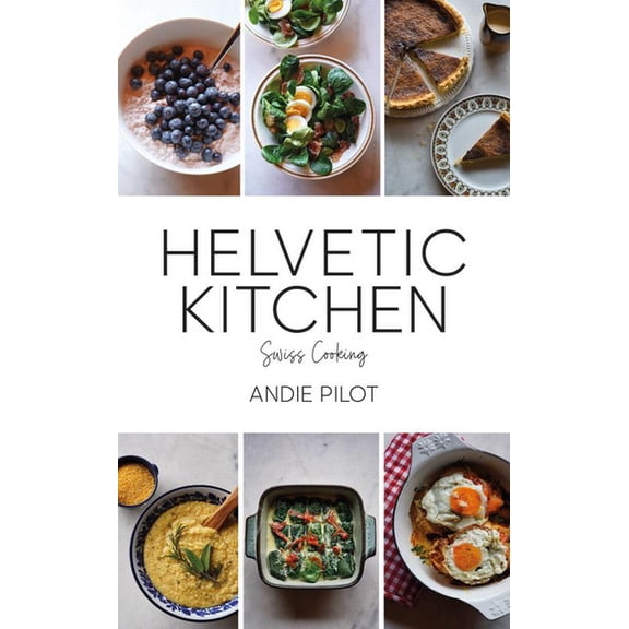 Helvetic Kitchen: Swiss Cooking, (Hardcover)