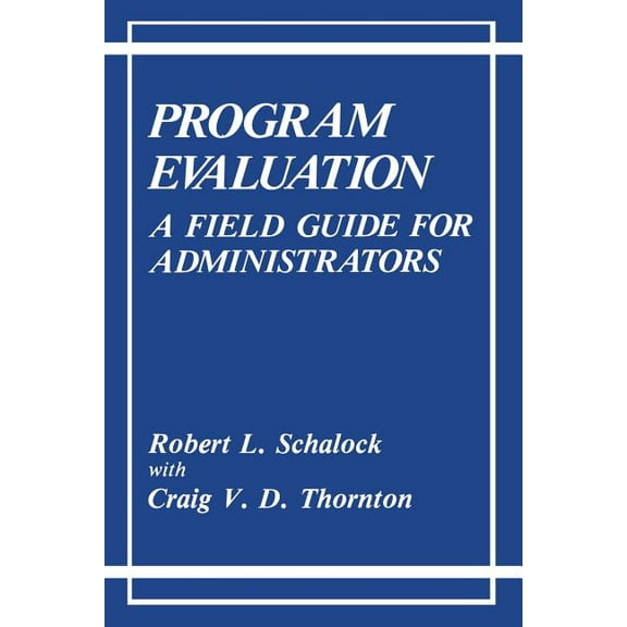 Program Evaluation: A Field Guide for Administrators, (Paperback)