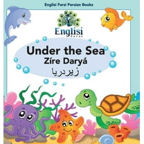 Englisi Farsi Persian Books Persian Sea Creatures Under the Sea ZÃ­re DaryÃ¡: In English, Persian & Finglisi: Under the Sea ZÃ­re DaryÃ¡, Book 4, (Hardcover)