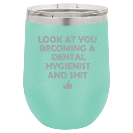 

12 oz Double Wall Vacuum Insulated Stainless Steel Stemless Wine Tumbler Glass Coffee Travel Mug With Lid Look At You Becoming A Dental Hygienist Funny (Teal)