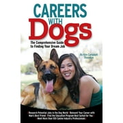 Careers with Dogs: The Comprehensive Guide to Finding Your Dream Job [Paperback - Used]
