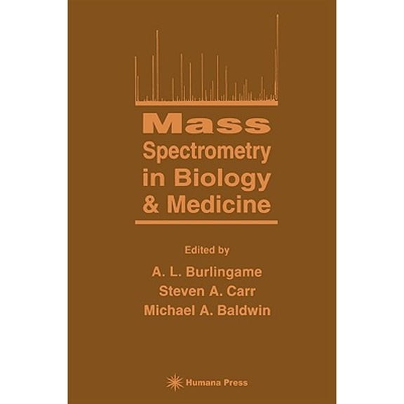 Pre-Owned Mass Spectrometry in Biology & Medicine (Hardcover) by A L Burlingame, Steven A Carr, Michael a Baldwin