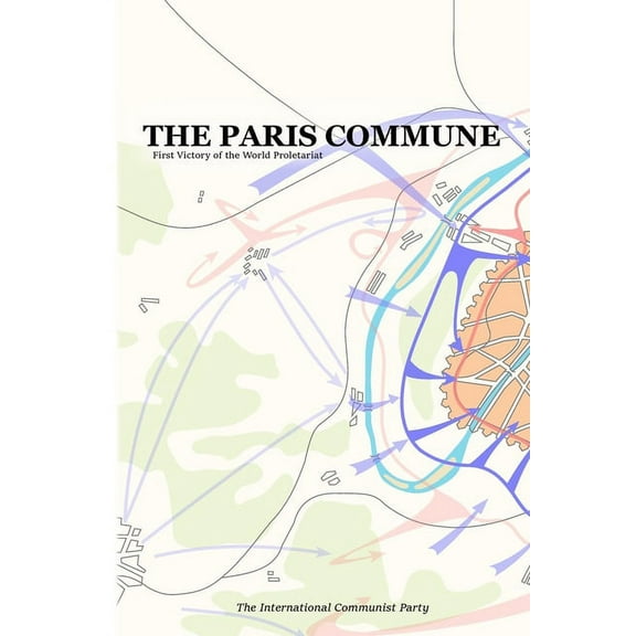 The Paris Commune: First Victory of the World Proletariat, (Paperback)