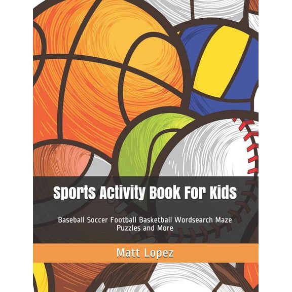 Kids Activity Book: Sports Activity Book for Kids: Baseball Soccer Football Basketball Wordsearch Maze Puzzles and More (Paperback)