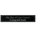 thumbnail image 1 of Gun Control is USING BOTH HANDS Metal Tin Novelty Sign Humorous Comedic Quotes, 1 of 1