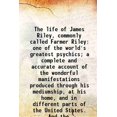 thumbnail image 1 of La Vie de James Riley, Communément Appelé Farmer Riley l'Un des Plus Grands Psychicistes du Monde; un Compte Rendu Complet et Précis des Merveilleuses manifestations Produites par Sa Moyenneté, [Couverture Rigide], 1 of 1