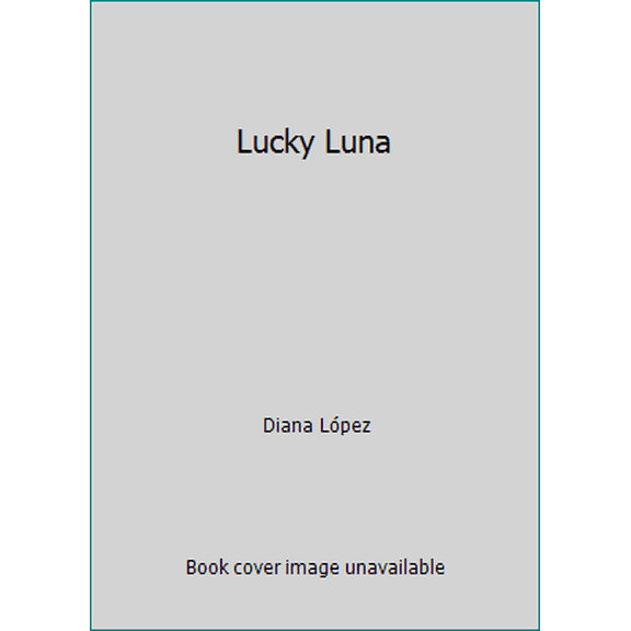 Pre-Owned Lucky Luna (Paperback) 1338331728 9781338331721