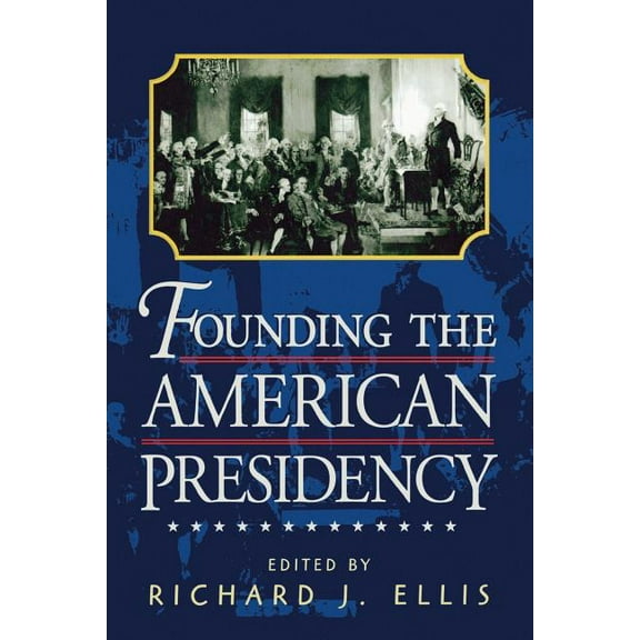 Founding the American Presidency, (Paperback)