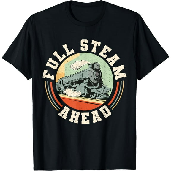 Train Lover Locomotive Railroad Full Steam Ahead T-Shirt men and women can wear, black, white, gifts