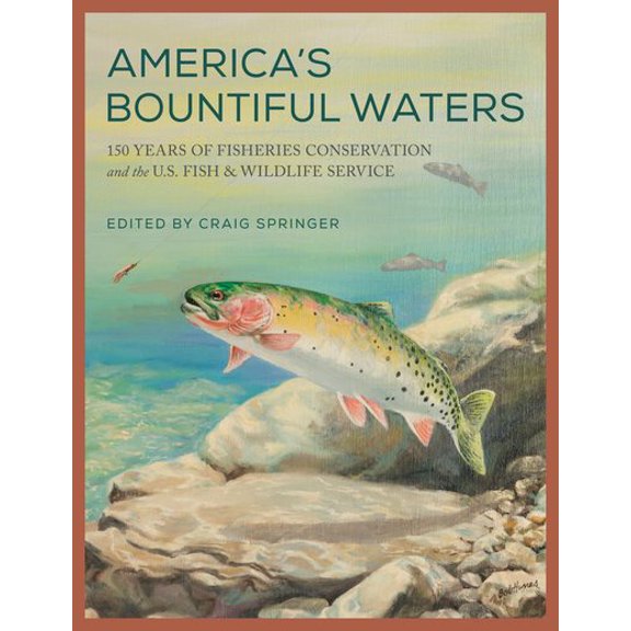 Pre-Owned America's Bountiful Waters : 150 Years of Fisheries Conservation and the U.S. Fish & Wildlife Service (Hardcover)