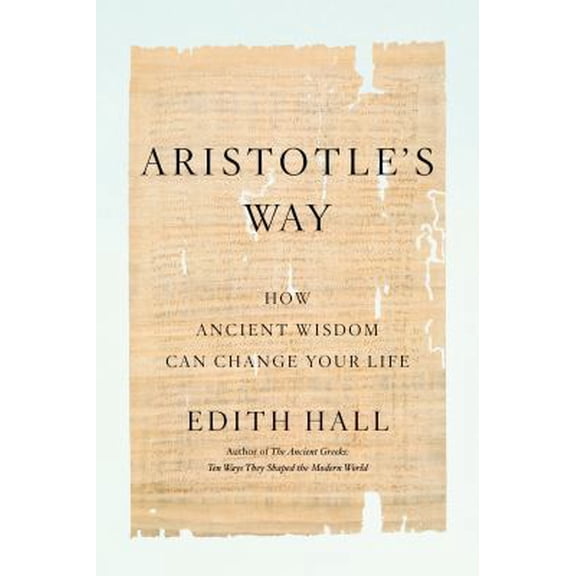 Pre-Owned Aristotle's Way: How Ancient Wisdom Can Change Your Life (Hardcover) 0735220808 9780735220805