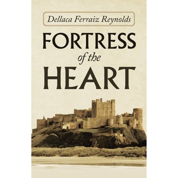 Fortress of the Heart (Paperback) by Dellaca Ferraiz Reynolds