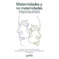 thumbnail image 1 of MATERNIDADES Y NO MATERNIDADES. MODELOS, PRACTICAS Y SIGNIFICANCIAS EN MUJERES Y ESPACIOS DIVERSOS GEDISA NORMA BACA TAVIRA, 1 of 2