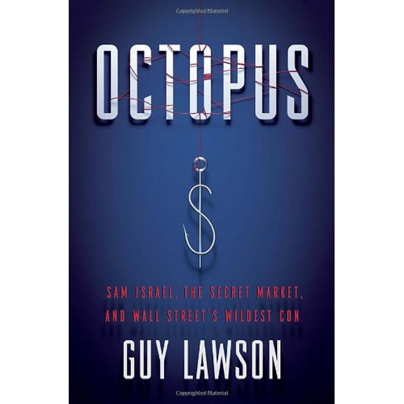 Pre-Owned Octopus: Sam Israel, the Secret Market, and Wall Street's Wildest Con (Hardcover) 0307716074 9780307716071