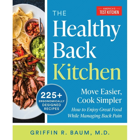 The Healthy Back Kitchen: Move Easier, Cook Simplerhow to Enjoy Great Food While Managing Back Pain, (Paperback)