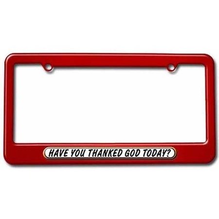 Have You Thanked God Today  Religous Christian License Plate Tag Frame  Multiple Colors