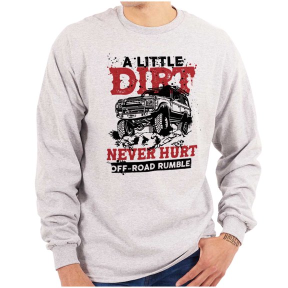 A Little Dirt Never Hurt Road Rumble Men's Long Sleeve Tee T Shirt Brisco Brands S