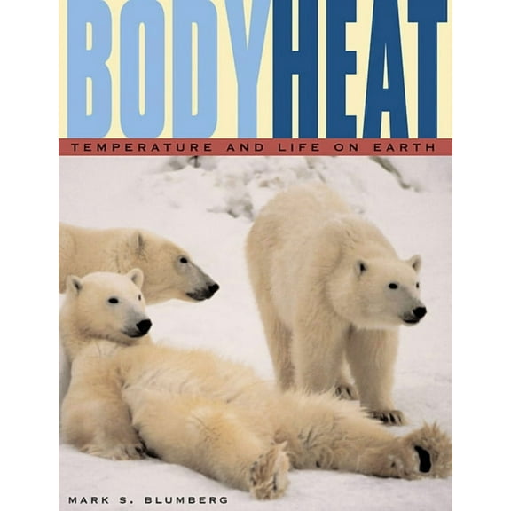 Body Heat: Temperature and Life on Earth (Paperback)