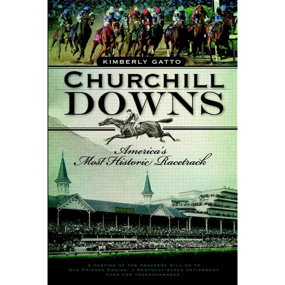 Churchill Downs : America's Most Historic Racetrack (Paperback)