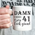 thumbnail image 4 of 41st Birthday Gifts for Women Men - Damn I Make 41 Look Great Mug - 41 Year Old Present Ideas for Wife, Husband, Mom, Dad, Sisters, Brothers, Friends, Coworkers - 11 oz Coffee Mug, 4 of 7