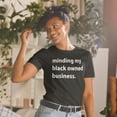 thumbnail image 3 of Black History Shirt Minding My Black Owned Business Unisex T-Shirt, 3 of 4