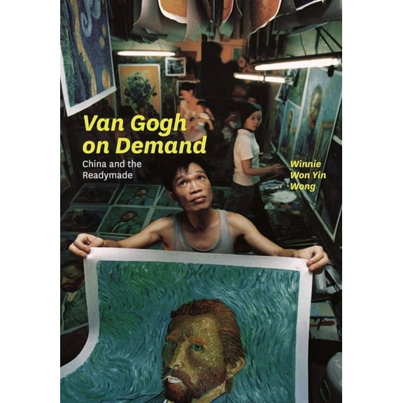 Van Gogh on Demand: China and the Readymade, (Paperback)