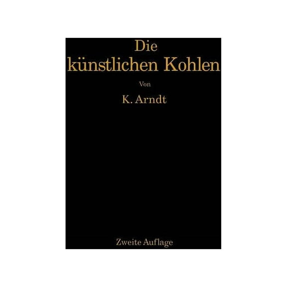 Die KÃ¼nstlichen Kohlen FÃ¼r Elektrische Ãfen, Elektrolyse Und Elektrotechnik, (Paperback)